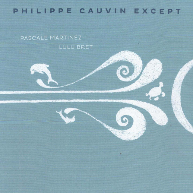 Philippe Cauvin Except (feat. Pascale Martinez, Lulu Bret)