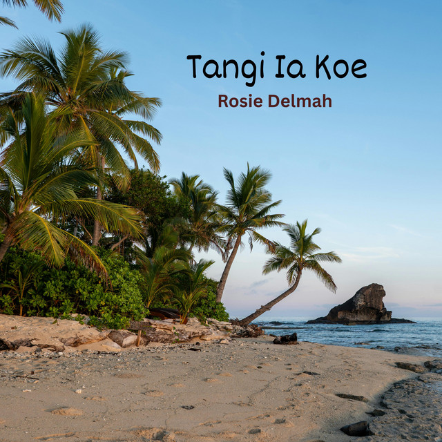 Tangi Ia Koe by Rosie Delmah