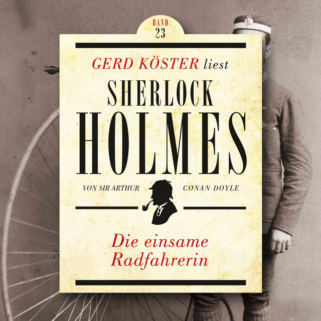 Die einsame Radfahrerin [Gerd Köster liest Sherlock Holmes, Band 23 (Ungekürzt)] cover