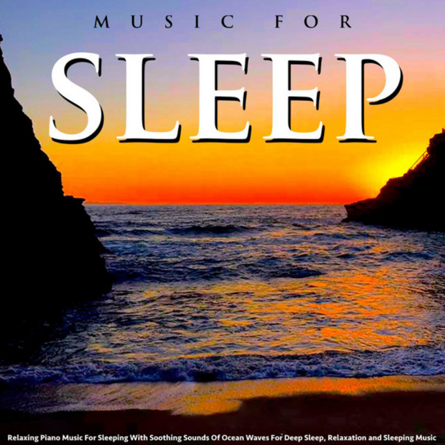 Music for Sleep: Relaxing Piano Music for Sleeping With Soothing Sounds of Ocean Waves for Deep Sleep, Relaxation and Sleeping Music cover art