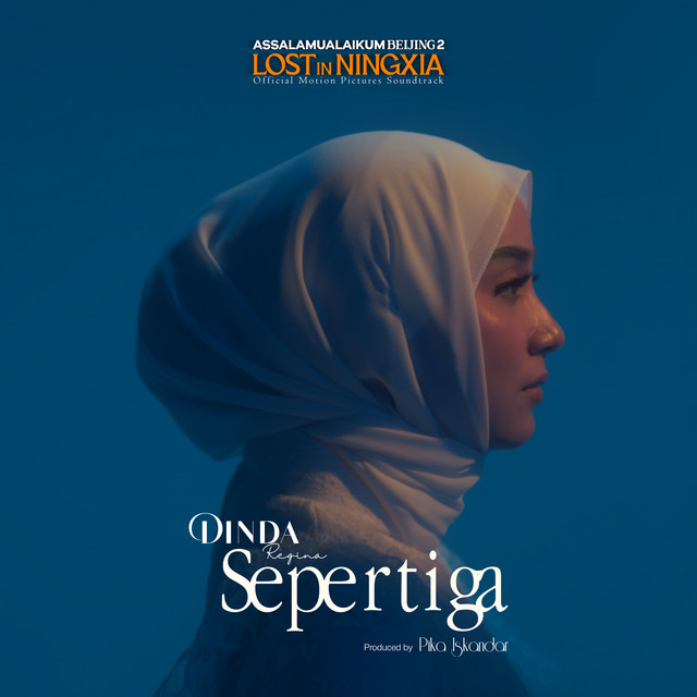 Sepertiga (Assalamualaikum Beijing 2 : Lost In Ningxia Official Motion Picture Soundtrack)