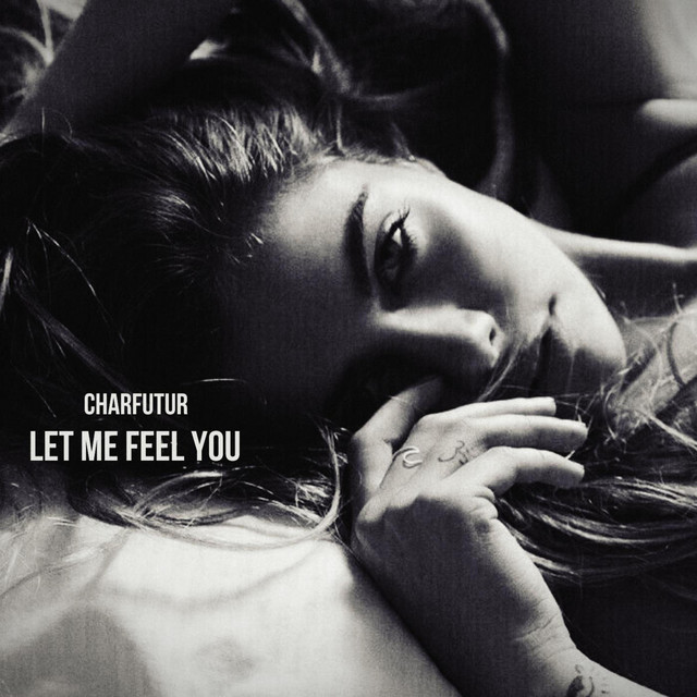 Let Me Feel You - song and lyrics by CharFutur | Spotify