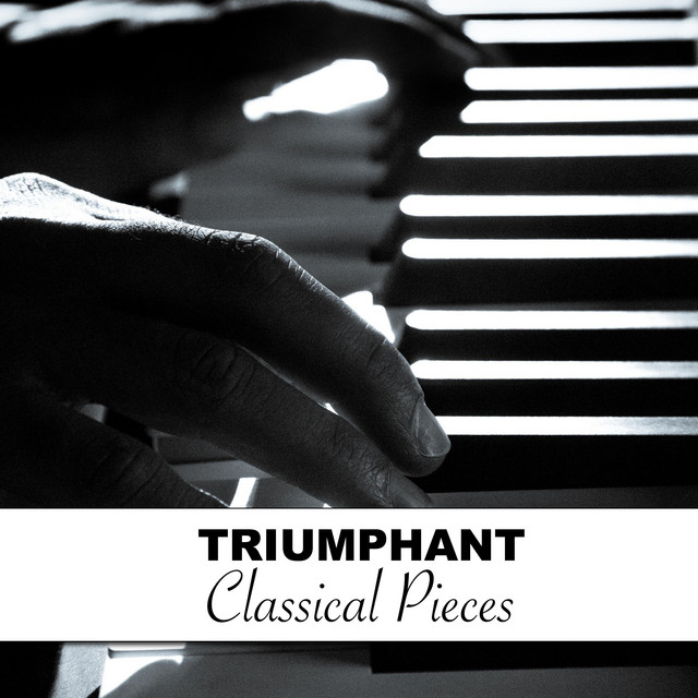 #10 Triumphant Classical Pieces - Album by Classical Piano Music ...