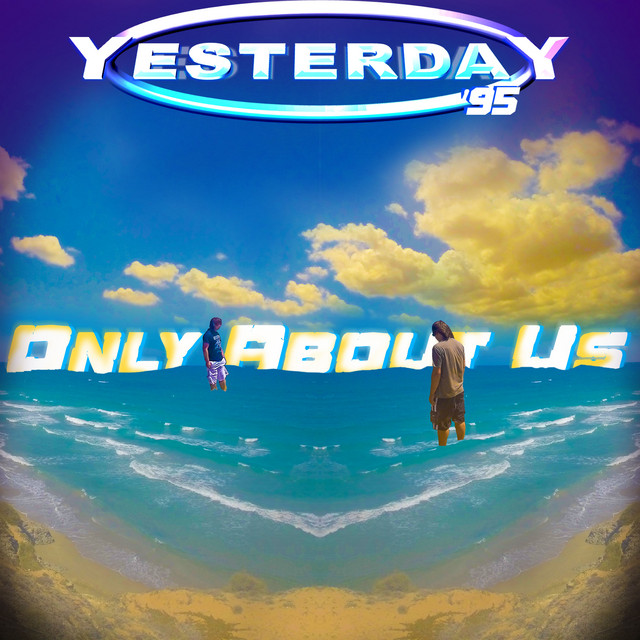 Only About Us - Single by Yesterday 95 | Spotify