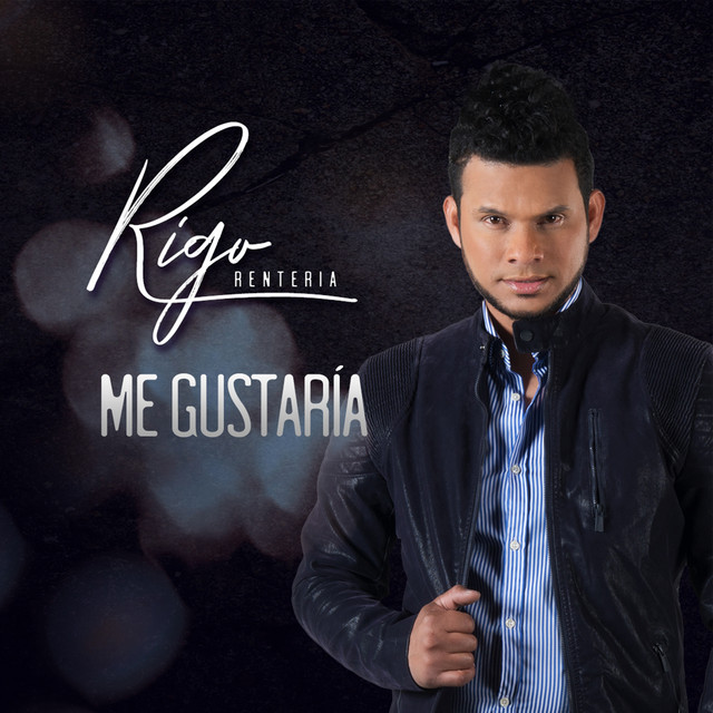 Me Gustaria - Album by Rigo Renteria | Spotify