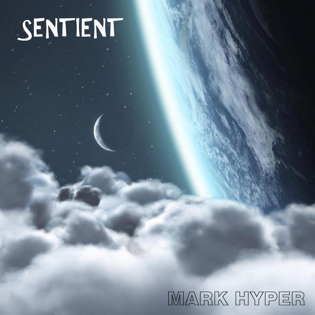 sentient - Album by Mark Hyper | Spotify