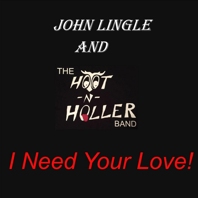 I need your love song and lyrics by john lingle and the hoot n