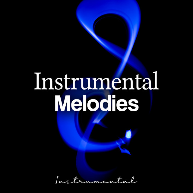Instrumental Melodies - Album by Instrumental | Spotify