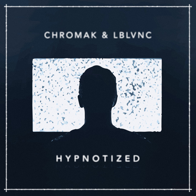 Hypnotized - Single by Chromak, LBLVNC | Spotify