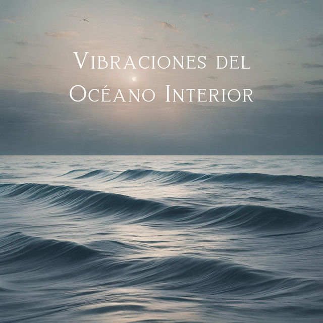 Vibraciones del Océano Interior: Alma Inerte, Flujo Meditativo