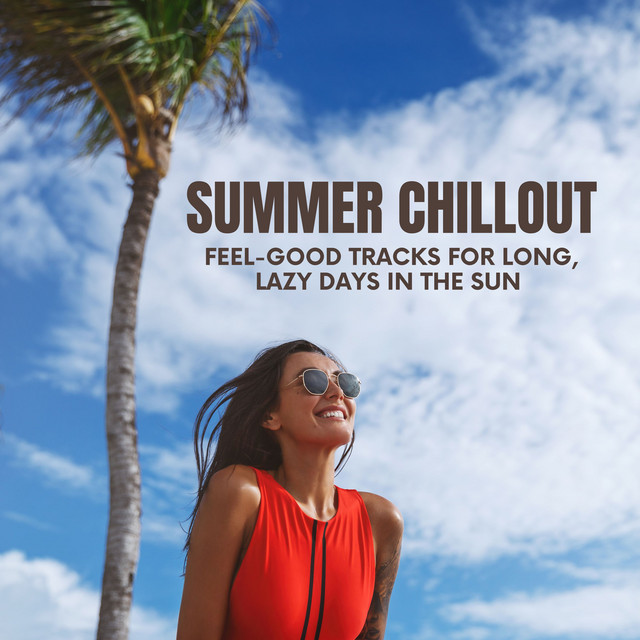 Summer Chillout: Feel-Good Tracks for Long, Lazy Days in the Sun cover art