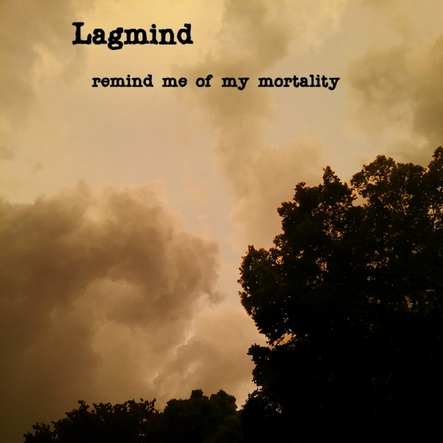 Remind Me of My Mortality - EP by Lagmind | Spotify