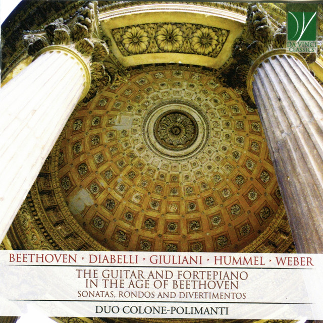 Beethoven, Diabelli, Giuliani, Hummel, Weber: The Guitar and Fortepiano in the Age of Beethoven (Sonatas, Rondos and Divertimentos)