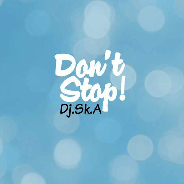 Don't Stop - song and lyrics by DJ Ska | Spotify