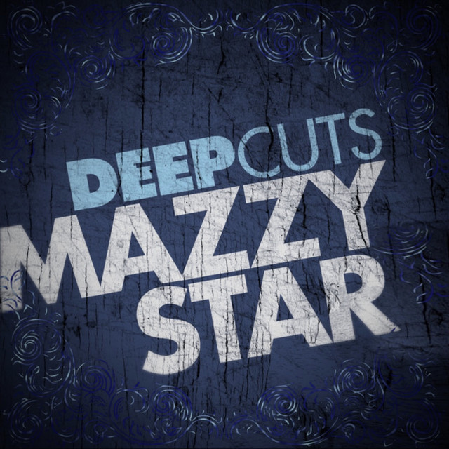 Deep Cuts by Mazzy Star