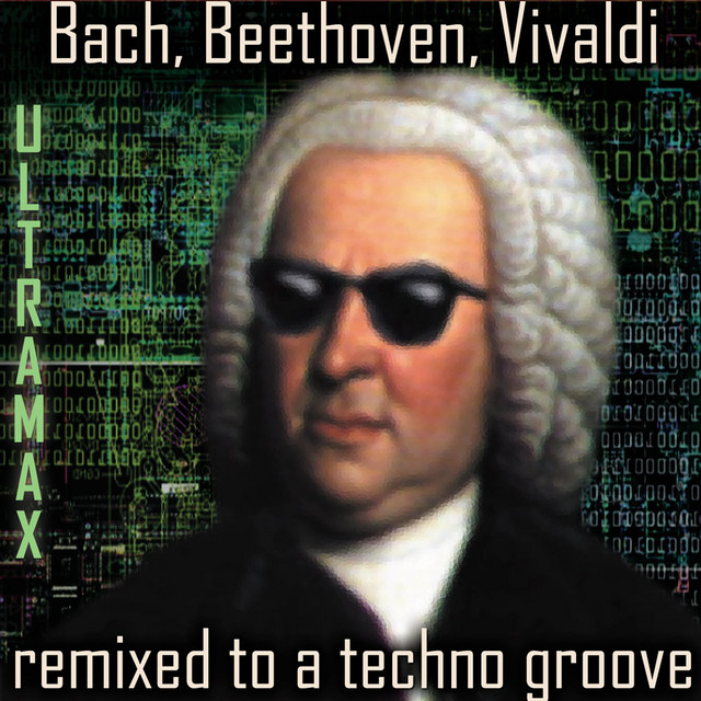 Bach, Beethoven, Vivaldi Remixed to a Techno Groove - Album by