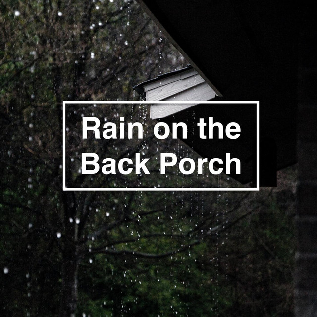 Rain on the Back Porch (Pt. 1 - 10)
