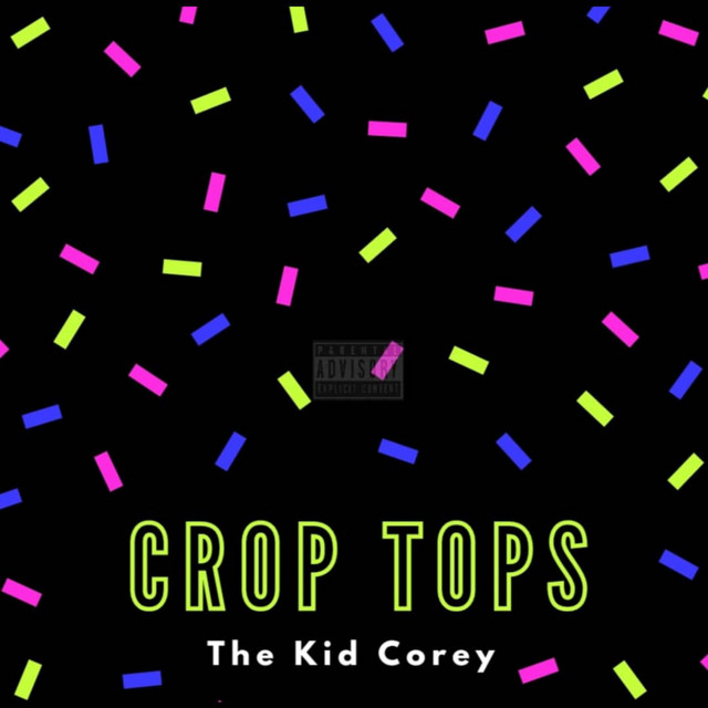 Crop Tops - Single by The Kid Corey | Spotify