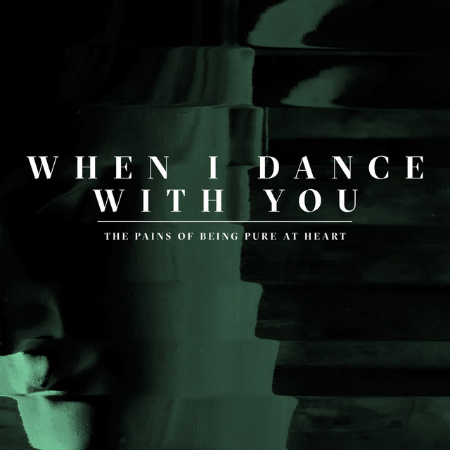 When I Dance With You - The Pains Of Being Pure At Heart
