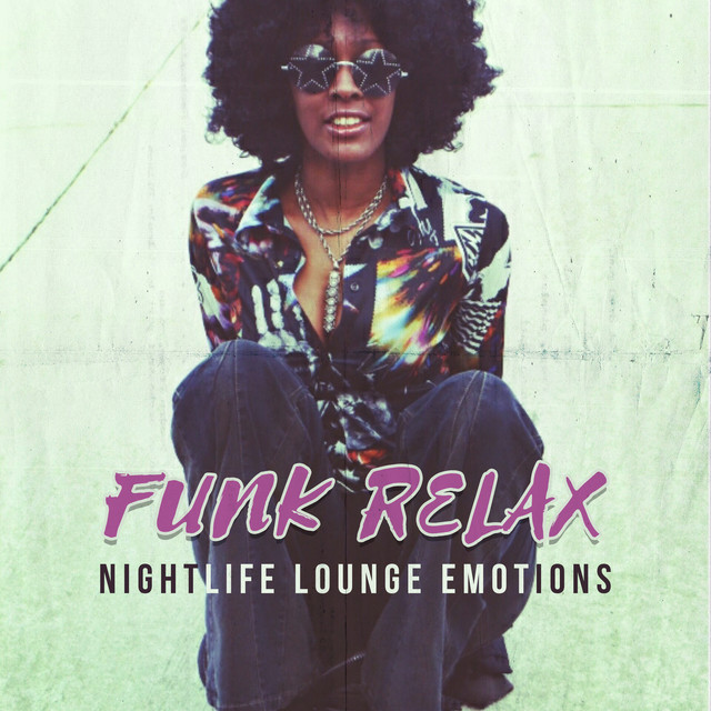 Funk Relax - Nightlife Lounge Emotions - Album by Positive Attitude ...