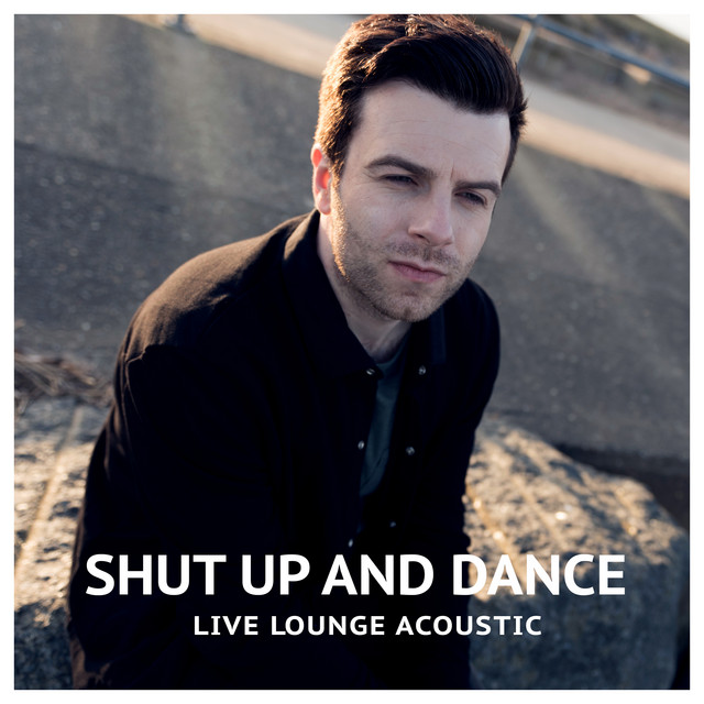 Shut Up And Dance (Acoustic Live Lounge)