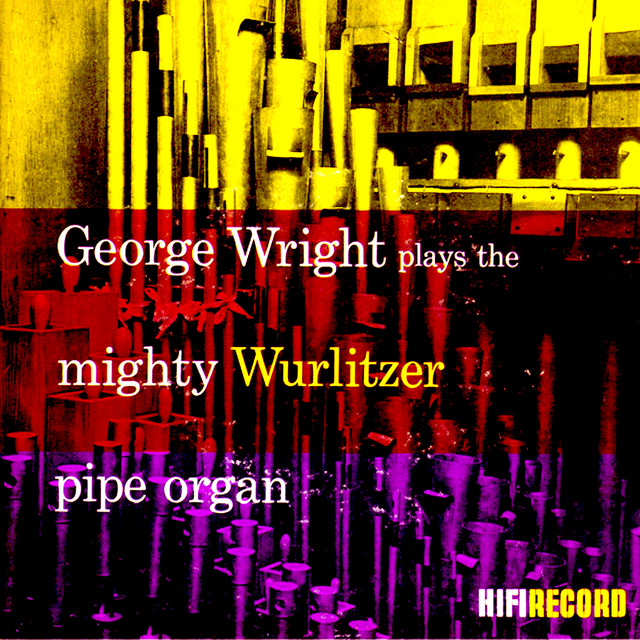 George Wright Plays the Mighty Wurlitzer Pipe Organ cover art