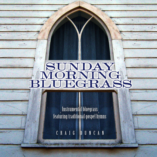Sunday Morning Bluegrass - Album by Craig Duncan | Spotify