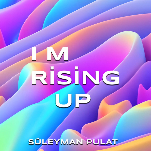I m Rising Up - Single by Süleyman Pulat | Spotify