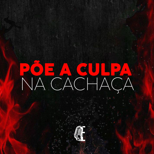 PÕE A CULPA NA CACHAÇA