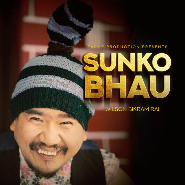 Sunko Bhau - Single by Wilson Bikram Rai | Spotify