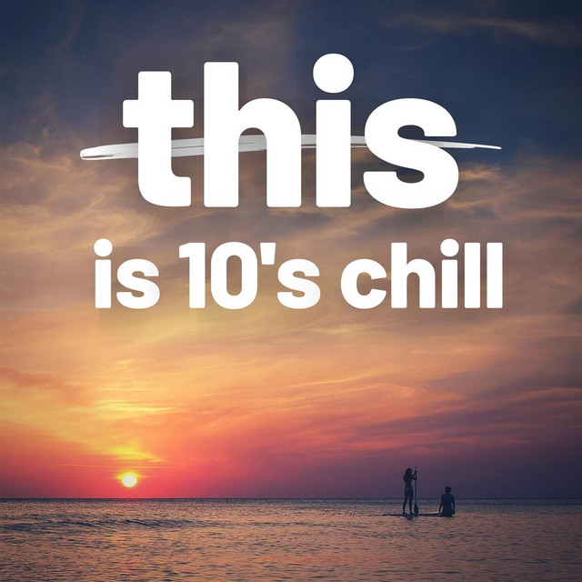 This Is 10's Chill - Compilation by Various Artists | Spotify