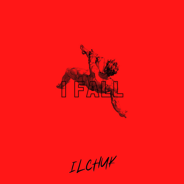 Обкладинка: I Fall — ILCHUK