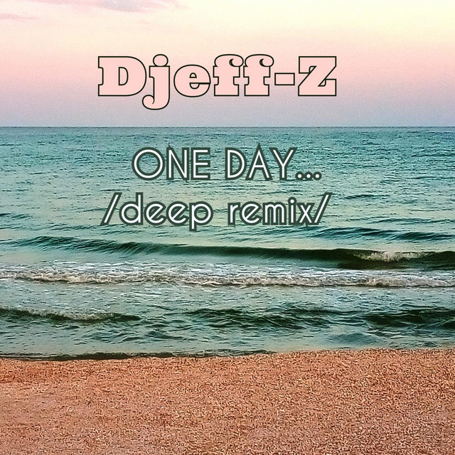 Обкладинка: One Day... - deep Remix — Djeff-Z