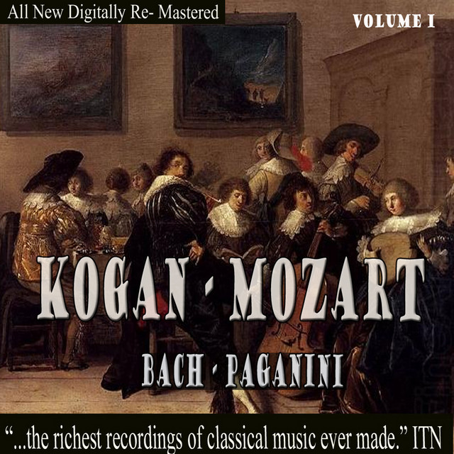 Kogan: Mozart - Bach - Paganini, Volume 1 - Compilation by Various