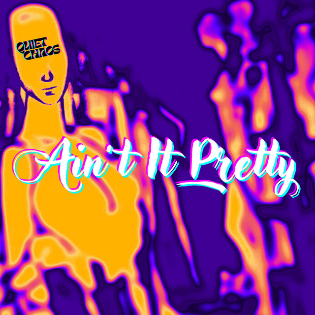 Quiet Chaos – Ain't It Pretty