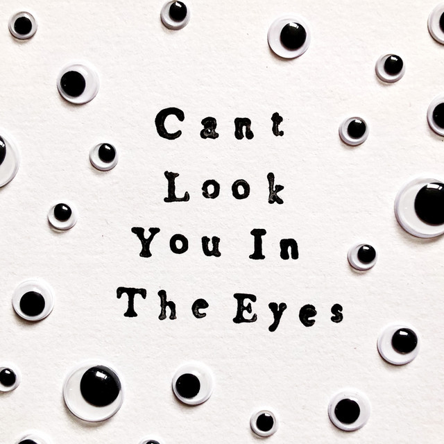 Can't Look You in the Eyes