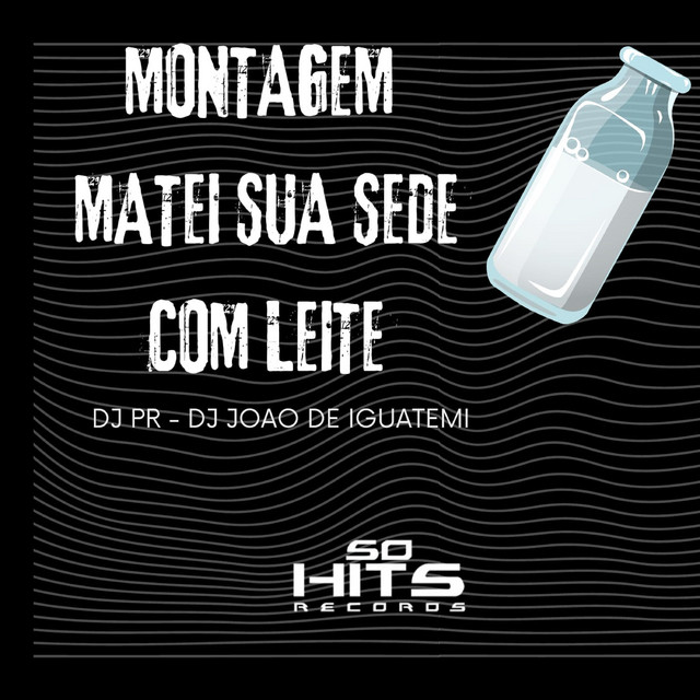 Montagem Matei Sua Sede Com Leite