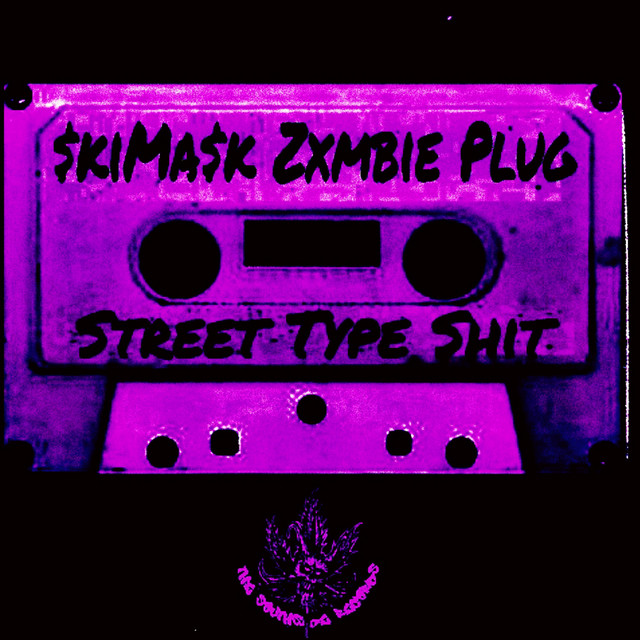 Обкладинка: Street Type Shit — $kiMa$k Zxmbie Plug