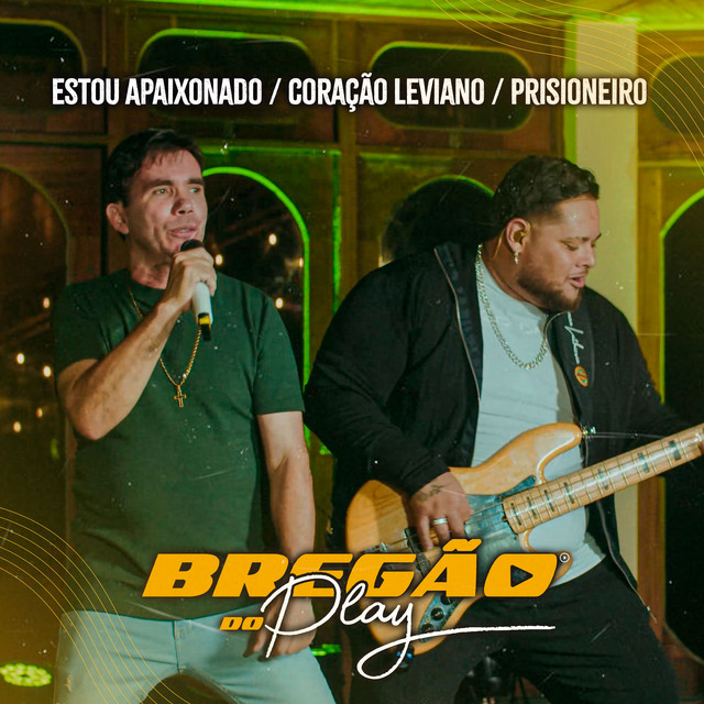 Bregão do Play 4: Estou Apaixonado / Coração Leviano / Prisioneiro