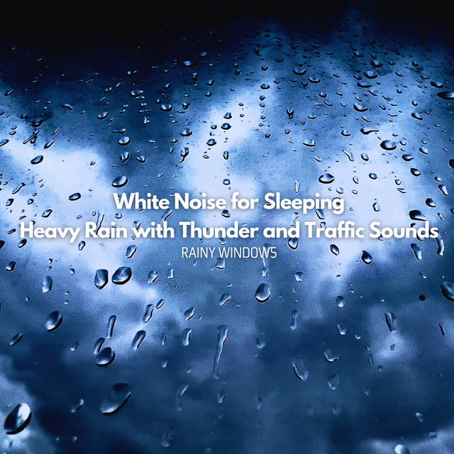 White Noise for Sleeping: Heavy Rain with Thunder and Traffic Sounds cover art
