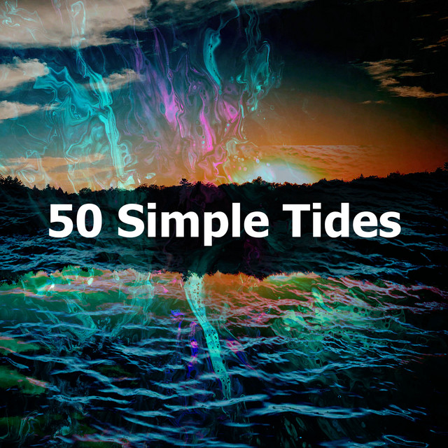 50 Simple Tides - Album by Water Sounds for Absolute Sleep | Spotify