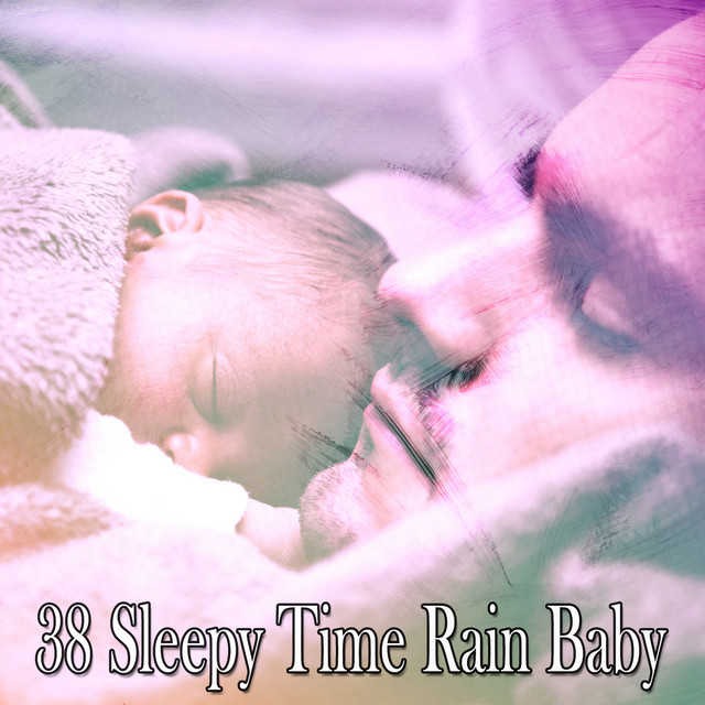 38 Sleepy Time Rain Baby - Album by Rain Sounds & White Noise | Spotify