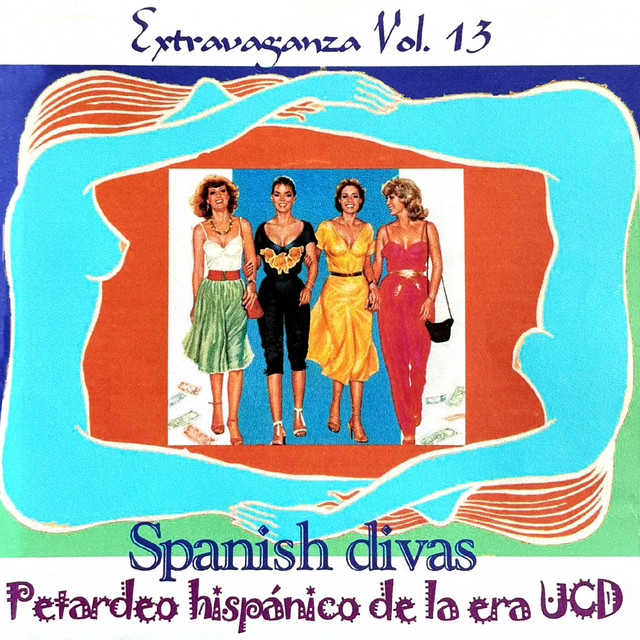 Extravaganza Vol. 13 Spanish Divas: Petardeo Bizarro de la Era UCD cover
