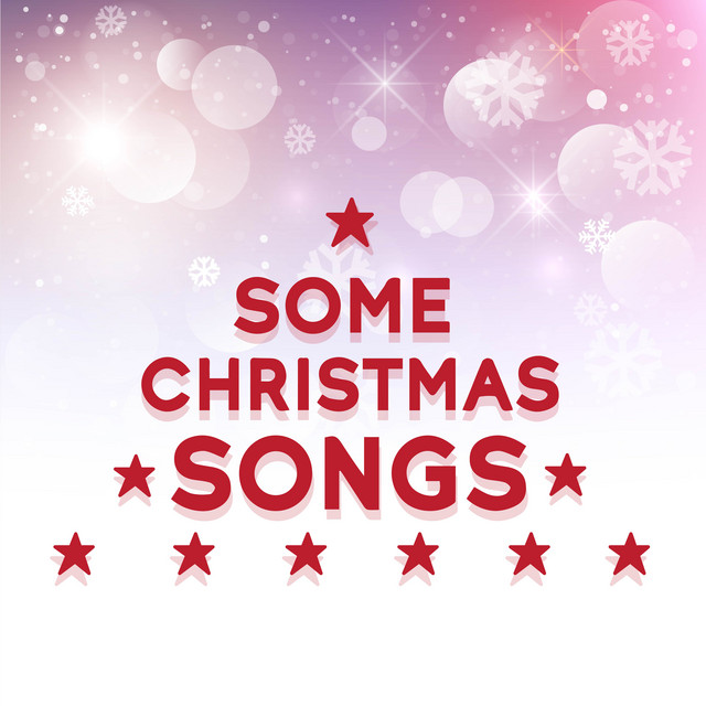 Some Christmas Songs - Compilation by Various Artists | Spotify