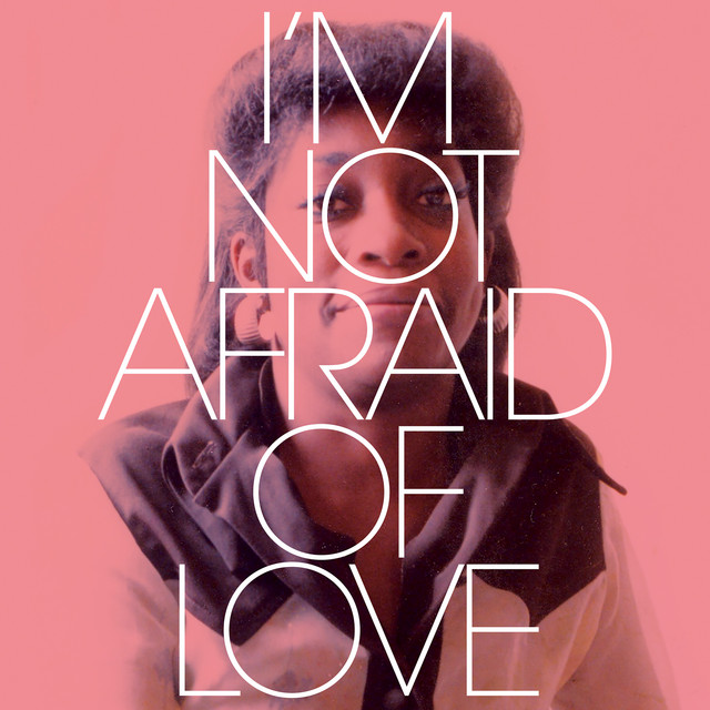 I'm Not Afraid Of Love
