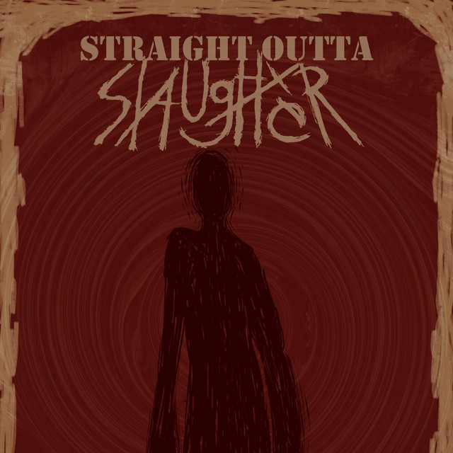 Straight outta Slaughter
