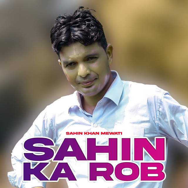 Sahin Ka Rob - EP by Sahin Khan Mewati | Spotify