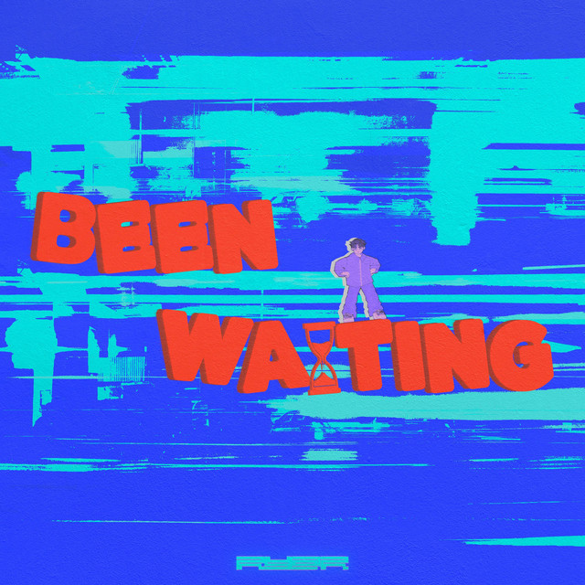 Been Waiting