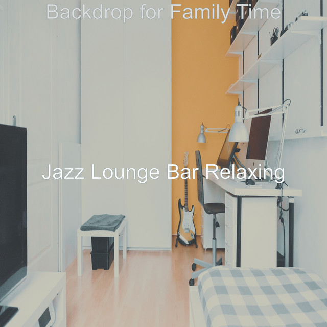 Backdrop for Family Time - Album by Jazz Lounge Bar Relaxing | Spotify