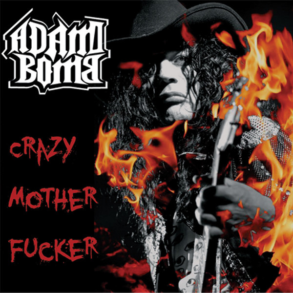 Crazy Mother Fucker - Album by Adam Bomb | Spotify